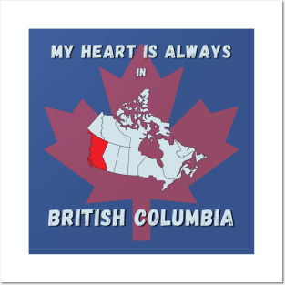 My Heart is always in British Columbia Posters and Art